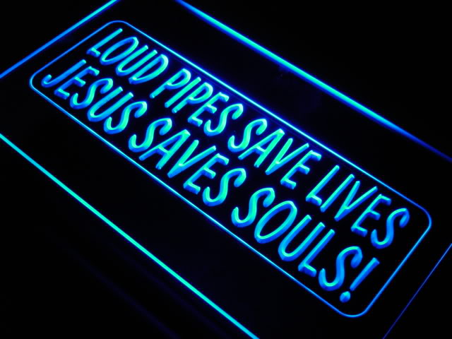 Loud Pipes Save Lives Jesus Souls